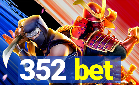 352 bet